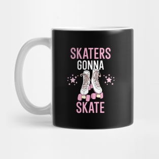 Skaters gonna skate Mug